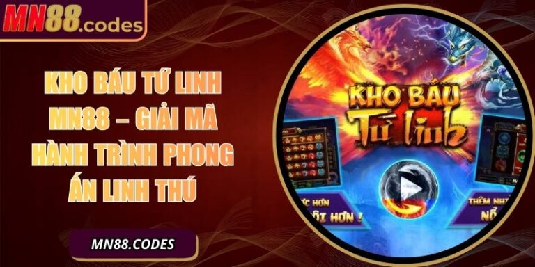 Kho Báu Tứ Linh MN88 – Giải Mã Hành Trình Phong Ấn Linh Thú