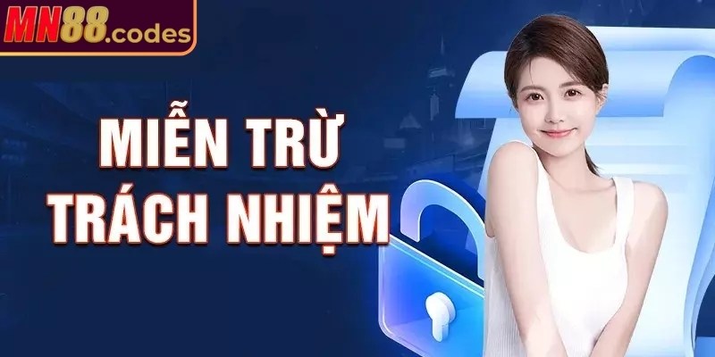 Vài nét về miễn trừ trách nhiệm MN88
