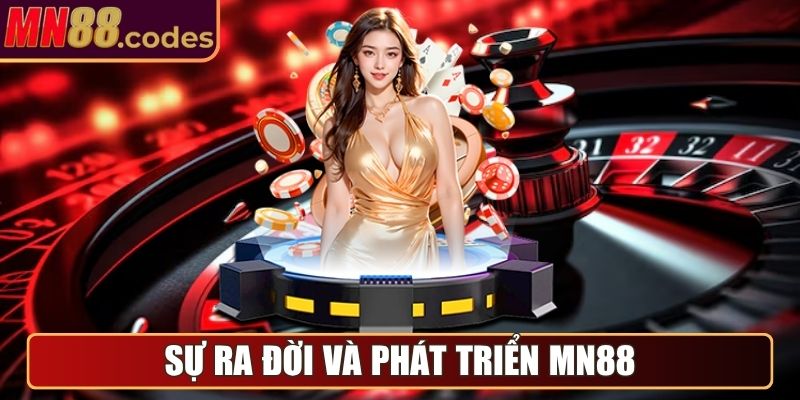 MN88 | MN 88 | Link Vào Trang Chủ Nhà Cái MN88.COM Uy Tín 11/2025 24 Sự ra đời và phát triển MN88