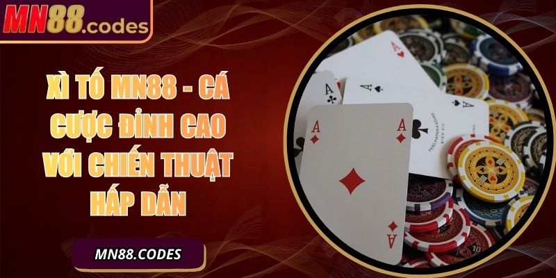 Xì Tố MN88 - Cá Cược Đỉnh Cao Với Chiến Thuật Hấp Dẫn 4 Xì Tố MN88 - Cá Cược Đỉnh Cao Với Chiến Thuật Hấp Dẫn